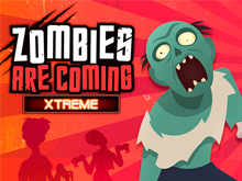 Zombies Are Coming Xtreme